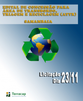 EDITAL DE CONCESSÃO PARA ÁREA DE TRANSBORDO, TRIAGEM E RECICLAGEM (ATTR) -SAMAMBAIA